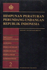 Himpunan Peraturan Perundang-Undangan : Menurut Sistem Engelbrecht 2